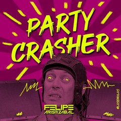 PARTY CRASHER MIXED BY FELIPE ARISTIZABAL