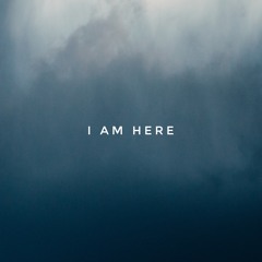 I Am Here