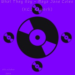 What They Say - Maya Jane Coles (KCJ Rework)
