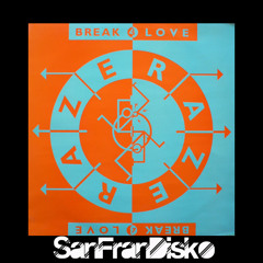 Break 4 love - Raze - SanFranDisko Re-Rub