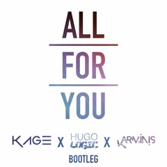 All for You (Kage x HugoLogic x Karminis Bootleg)[Free DL]