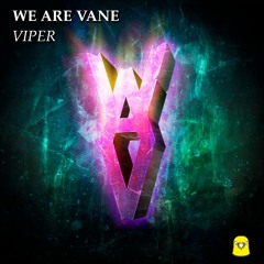 We Are Vane - Viper [HEADSHAKING EXCLUSIVE]