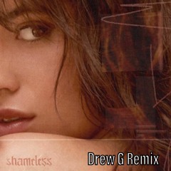 Camila Cabello- Shameless (Drew G Remix)