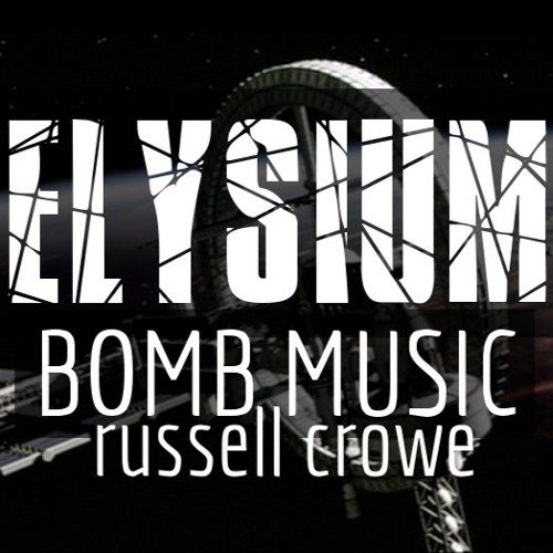 Elysium  (Ft. RUSSELL CROWE)