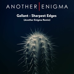 Gallant - Sharpest Edges (Another Enigma Remix)