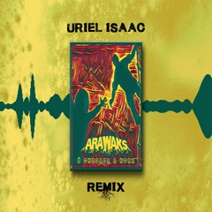 Arawaks - É Chegada A Hora ( Uriel Isaac Remix )