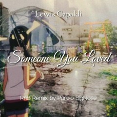 Lewis Capaldi - Someone You Loved (Lauren Spencer-Smith Cover) RnB Remix by Purwo BigNose