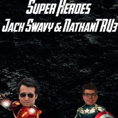 SuperHeroes by: Jack $wavy & NathanTRU3