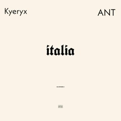 ANT - Italia X Kyeryx