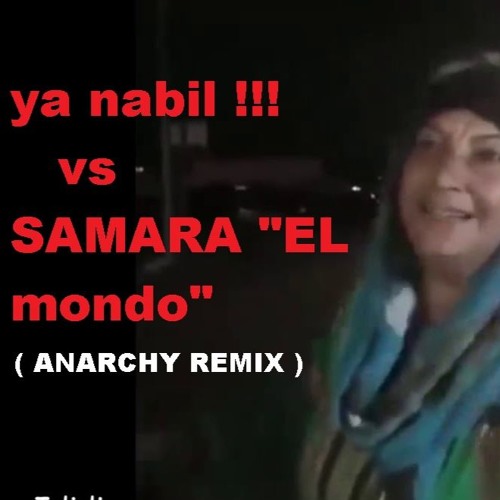 Stream Ya Nabil vs samara el mondo ( Anarchy remix ) by Anarchy Beats |  Listen online for free on SoundCloud
