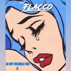 DJFlaccoNYC - In My Feelings Mix Vol 2.