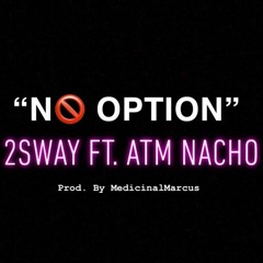 No Option feat. ATM NACHO