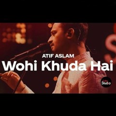 Wohi Khuda ha - Atif Aslam