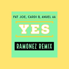 Fat Joe, Cardi B, Anuel AA - YES (Ramonez Remix)