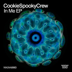 MAGNA 099D | Cookie Spooky Crew - In Me - Original Mix