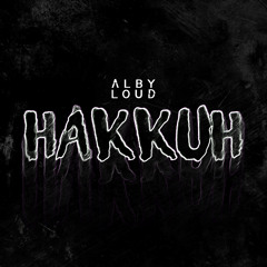 ALBY LOUD - HAKKUH [FREE DOWNLOAD]