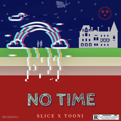 No Time - Slice × Tooni