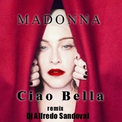 Madonna - Ciao Bella - Remix Dj Alfredo Sandoval