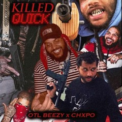 OTL Beezy & Chxpo - Killed Quick [Prod By SosaPerrion]