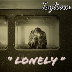 " LONELY " x TayTovenBabe