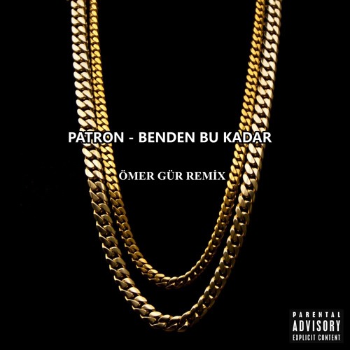 Patron - Benden Bu Kadar (Ömer Gür Remix)