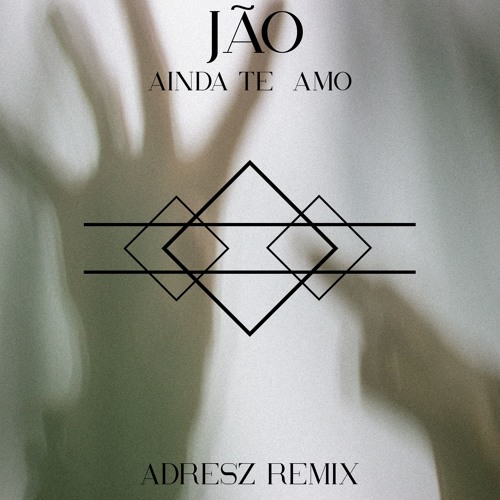 Jão - Ainda Te Amo (ADRESZ Remix)
