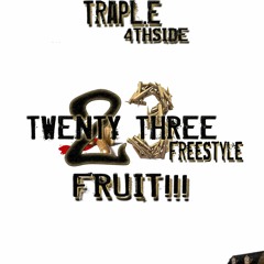 Twenty Three(FreeStyle)Fruit!!!