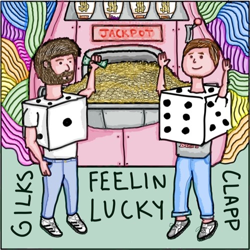 Feeling Lucky - CLAPP X GILKS