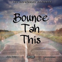 Bounce Tah This ( Mista Wells x Brave Sound )