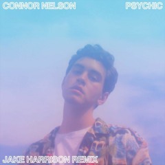 Connor Nelson - Psychic (Jake Harrison Remix)