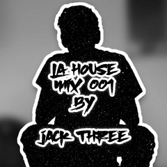 LA HOUSE MIX 001 By Jack Three
