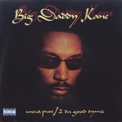Big Daddy Kane  -  2 Da Good Tymz  (Remixed By D'Unknown)