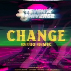 Steven Universe The Movie - Change (80s Remix)