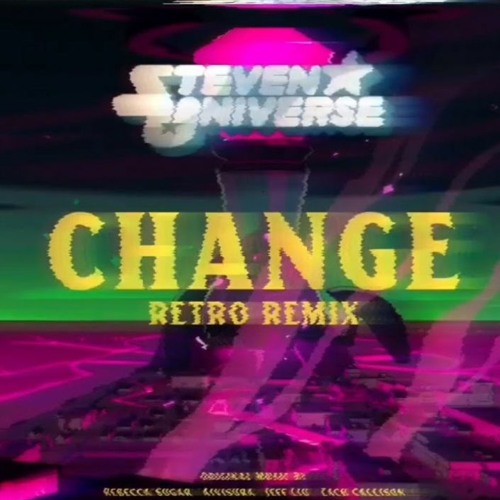 Steven Universe The Movie - Change (80s Remix)