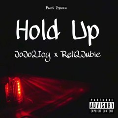 Hold Up - JoJo2Icy x Reli2Jubie