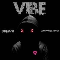 Ant Valentinò - Vibe ft Drew B(Prod.Dopelord Mike)