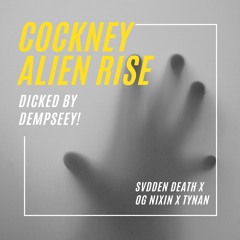 Cockney Alien Rise (Dempseey Live Mashup) - SVDDEN DEATH X OG NIXIN X TYNAN