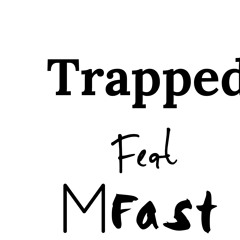 Trapped feat MFast