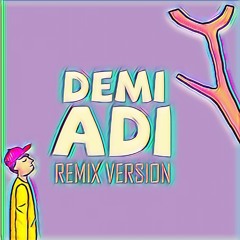 Demi Adi Remix Version