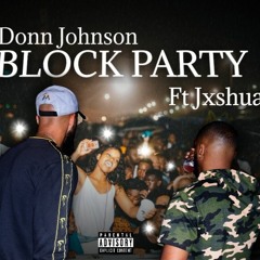 BLOCK PARTY - ft. JXSHUA