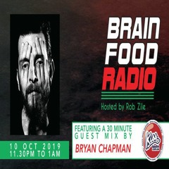 Brain Food Radio hosted by Rob Zile/KissFM/10-10-19/#3 BRYAN CHAPMAN (GUEST MIX)