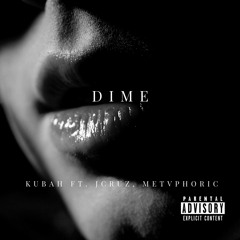 Kubah - Dime (feat. JCRUZ, METVPHORIC)