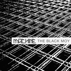 MACHINE 2.05 - The Black Moy