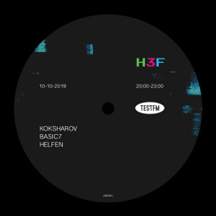 H3F w/ Koksharov, Basic7, Helfen — 10/10/2019