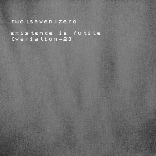 existence is futile (variation 2)