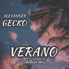 Alexander Gecko - Verano (Chillout Mix)