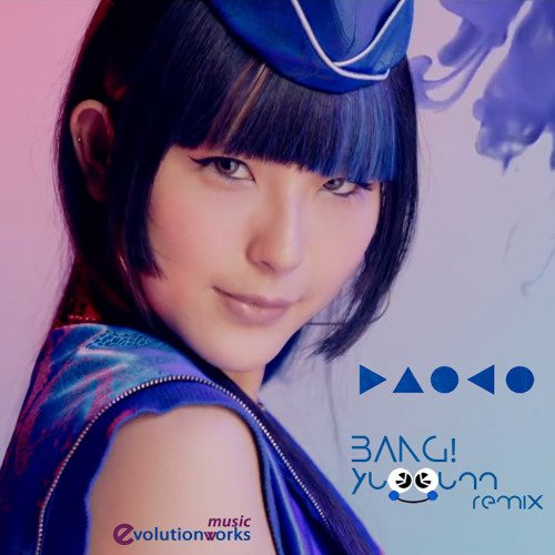 Stream Daoko Bang Yukkunn S Remix By Evolution Works Music Listen Online For Free On Soundcloud