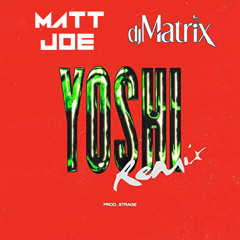 Yoshi (Matt Joe & Dj Matrix Remix)