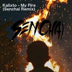 Kalixto - My Fire (Senchai Remix) 500 Followers Free Download