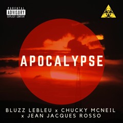 Bluzz LeBleu X Chucky McNeil X Jean Jacques Rosso - Apocalypse